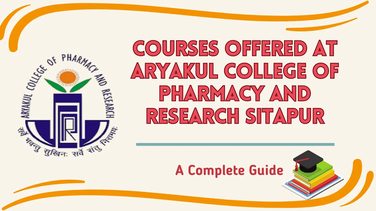 Courses Offered at Aryakul College of Pharmacy and Research Sitapur