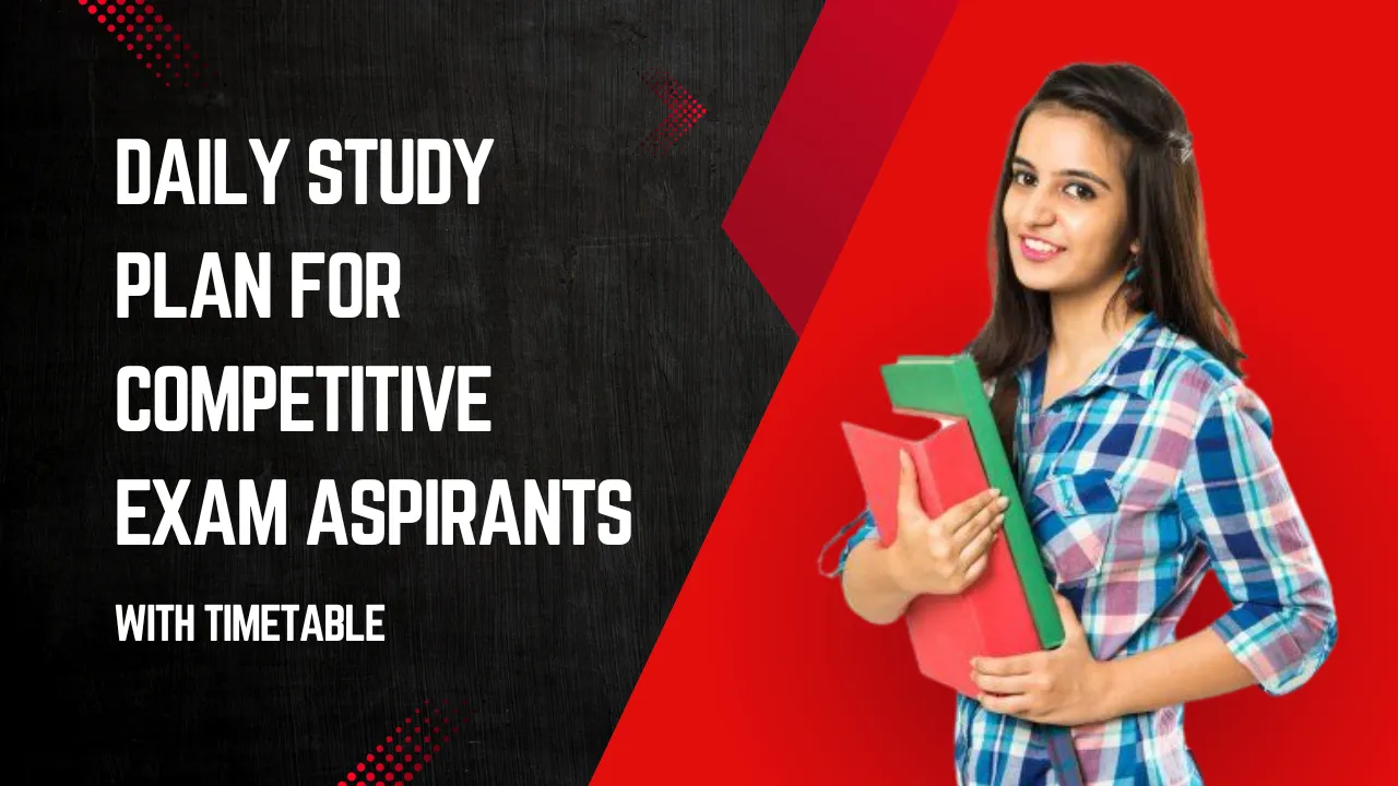 Daily Study Plan for Competitive Exam Aspirants