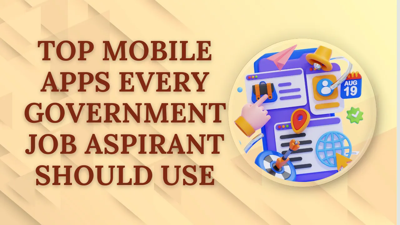 Top Mobile Apps Every Government Job Aspirant Should Use