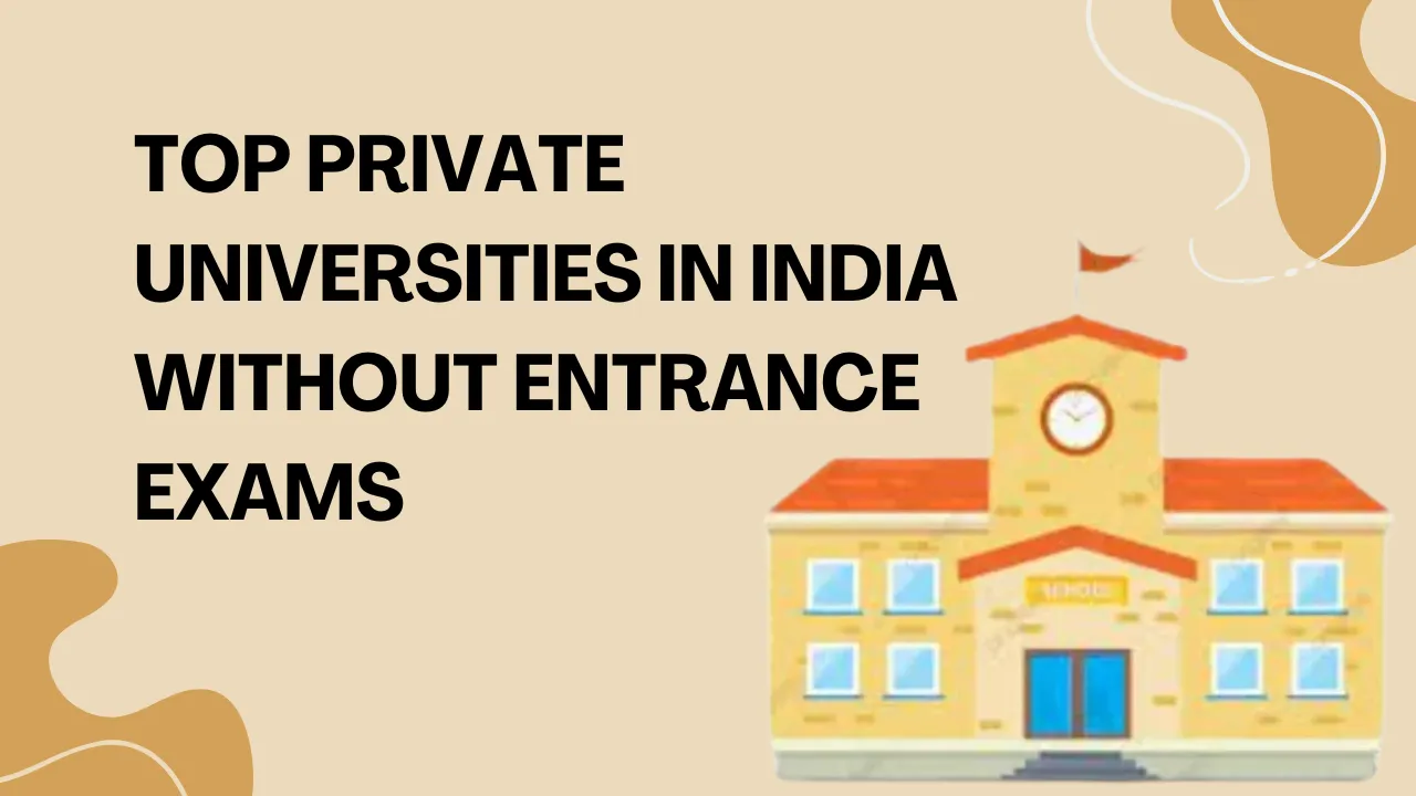 Top Private Universities in India Without Entrance Exams